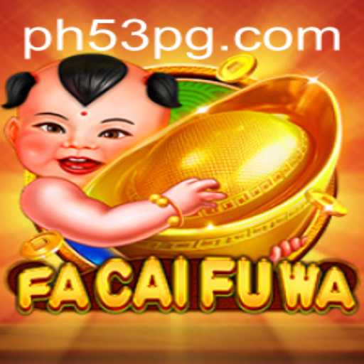 Exploring the Exciting World of FaCaiFuWa: A Comprehensive Guide to PH53
