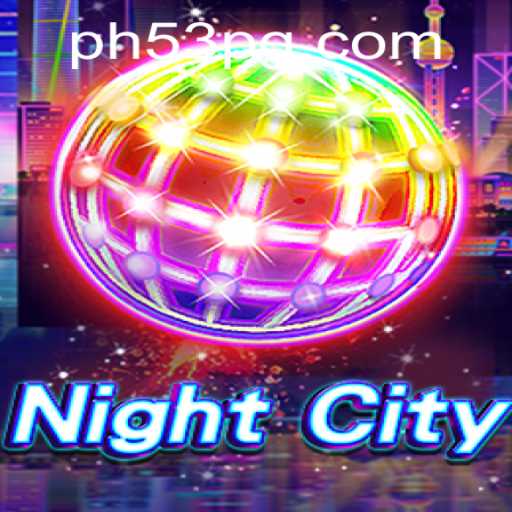 Exploring the Immersive World of NightCity: A Comprehensive Guide to PH53